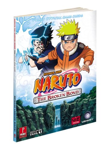 Naruto: The Broken Bond: Prima Official Game Guide (Prima Official Game Guides) by Fernando Bueno