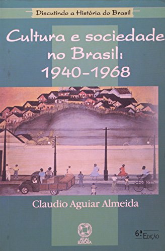 Livro Cultura E Sociedade No Brasil. 1940 1968   Coleção Discutindo A História Do Brasil