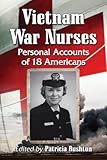 Vietnam War Nurses: Personal Accounts of 18 Americans by Patricia Rushton, Patricia Rushton