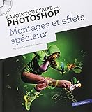 Savoir tout faire avec photoshop - montage et effets spéciaux volume 2 by 