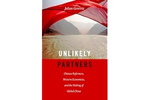 Unlikely Partners: Chinese Reformers, Western Economists, and the Making of Global China