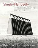 Single-Handedly: Contemporary Architects Draw by Hand by