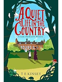 A Quiet Life in the Country (A Lady Hardcastle Mystery Book 1)