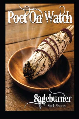 Sageburner:: Simple Pleasures by Poet On Watch .