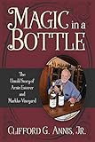 Magic in a Bottle: The Untold Story of Arnie Esterer and Markko Vineyard by