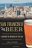 San Francisco Beer: A History of Brewing by the Bay (American Palate) by Bill Yenne, Shaun O'Sullivan