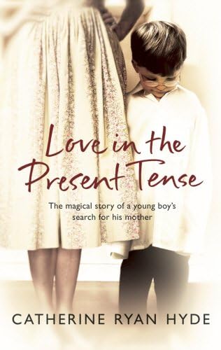 Love In The Present Tense: the heart-warming and uplifting novel from Richard & Judy bestseller Catherine Ryan Hyde