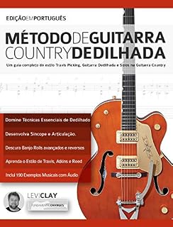 Livro Método de Guitarra Country Dedilhada: Um guia completo do estilo Travis Picking, Guitarra Dedilhada e Solos na Guitarra Country (Country-Gitarre spielen lernen)