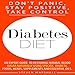 Diabetes Diet: Don't Panic, Stay Positive, Take Control!: An Expert Guide To Restoring Normal Blood by 