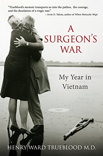 A Surgeon's War: My Year in Vietnam by Henry Ward Trueblood M.D.