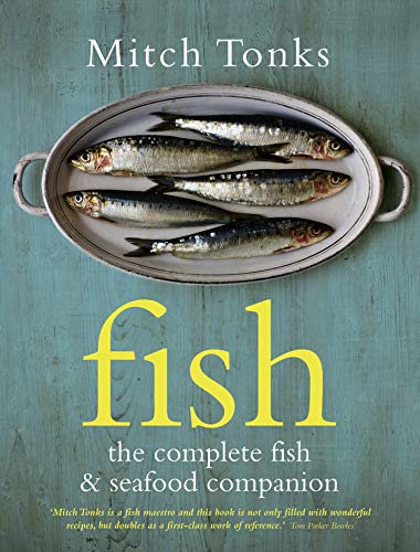 Fish: The Complete Fish & Seafood Companion by Mitchell Tonks
