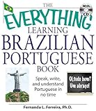 The Everything Learning Brazilian Portuguese Book: Speak, Write, and Understand Basic Portuguese in No Time