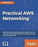 Practical AWS Networking: Build and manage complex networks using services such as Amazon VPC, Elast