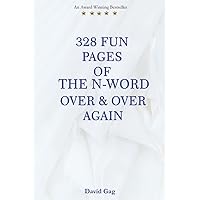 328 FUN PAGES OF THE N-WORD OVER & OVER AGAIN