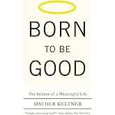 Born to Be Good: The Science of a Meaningful Life