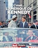 C'était l'Amérique de Kennedy : En 1963, le rêve se brisait by 
