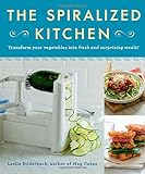 The Spiralized Kitchen: Transform Your Vegetables into Fresh and Surprising Meals