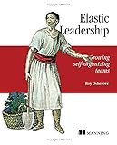 Elastic Leadership: Growing self-organizing teams by Roy Osherove
