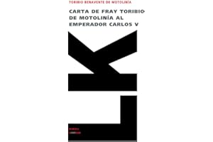 Carta de fray Toribio de Motolinía al emperador Carlos V (Historia) (Spanish Edition)