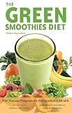 Green Smoothies Diet: The Natural Program for Extraordinary Health by Robyn Openshaw