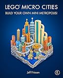 LEGO Micro Cities: Build Your Own Mini Metropolis! by Jeff Friesen