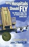 Why Hospitals Should Fly: The Ultimate Flight Plan to Patient Safety and Quality Care