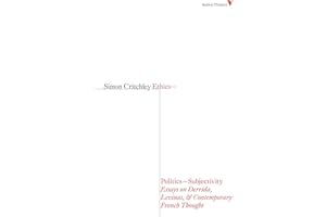 Ethics-Politics-Subjectivity: Essays on Derrida, Levinas & Contemporary French Thought (Radical Thinkers)