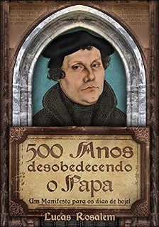 Livro 500 Anos Desobedecendo o Papa: Um Manifesto para os dias de hoje!
