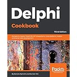 Delphi Cookbook: Recipes to master Delphi for IoT integrations, cross-platform, mobile and server-side development, 3rd Edition