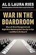 War in the Boardroom: Why Left-Brain Management and Right-Brain Marketing Don't See Eye-to-Eye--and What to Do About It
