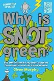 Why is Snot Green?: The Science Museum Question and Answer Book