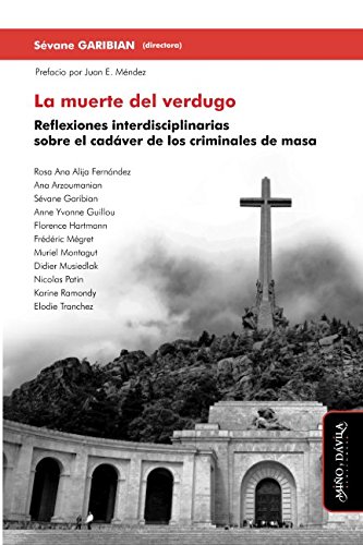La muerte del verdugo: Reflexiones interdisciplinarias sobre el cadáver de los criminales de masa (Spanish Edition)