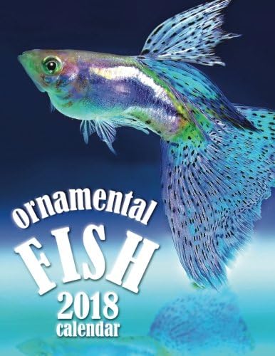 Ornamental Fish 2018 Calendar (UK Edition) Paperback – December 21, 2017
