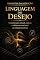Livro Linguagem do Desejo: Comunicação sensual, sutileza e influência emocional na sedução moderna (DINASTIA DA SEDUÇÃO)
