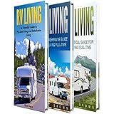 RV Living: The Ultimate Guide to Motorhome Living for Beginners Including Tips on RV Camping, RV Boondocking, RV Living Essentials and RVing Fulltime