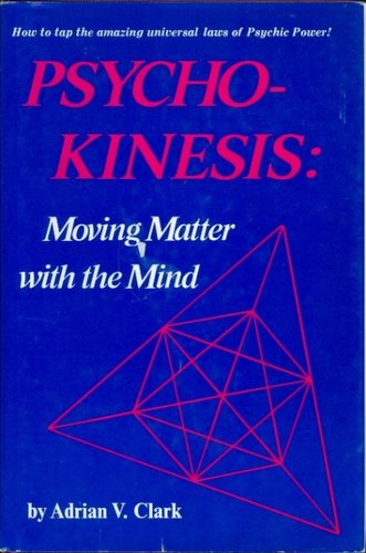 Download Psycho Kinesis Moving Matter With The Mind Pdf By Adrian V Clark Irscenondio