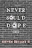 NEVER SOUL'D DOPE: A BLACK BOY'S PLIGHT by 