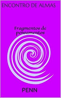 Livro ENCONTRO DE ALMAS : Fragmentos de pensamentos