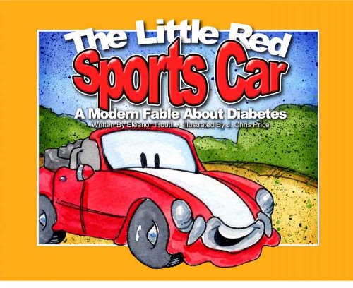 The Little Red Sports Car: A Modern Fable About Diabetes (You Can Do It! Book 1) by Eleanor Troutt