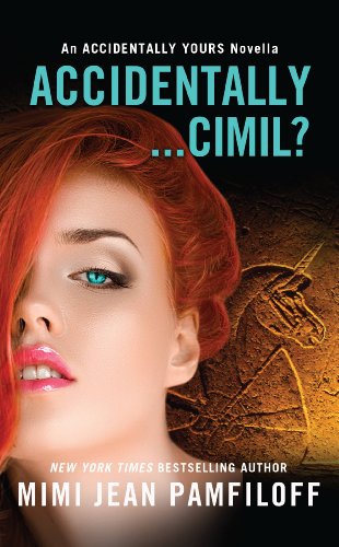 Accidentally...Cimil?: An Accidentally Yours Novella (The Accidentally Yours Series)