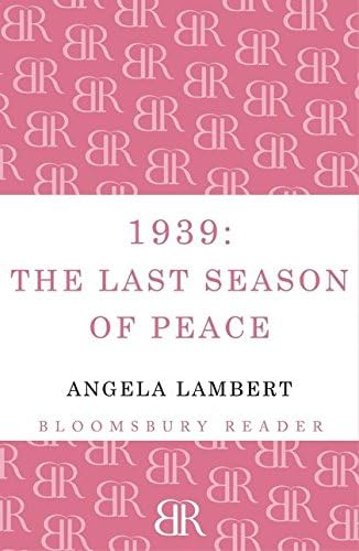 1939: The Last Season of Peace (Bloomsbury Reader)