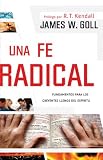 Una fe radical: Lo esencial para los creyentes llenos del Espíritu (Spanish Edition) by James W. Goll