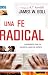 Una fe radical: Lo esencial para los creyentes llenos del Espíritu (Spanish Edition) by James W. Goll