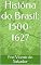 Livro História do Brasil: 1500-1627