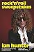 Rock 'n' Roll Sweepstakes: Rock'n'Roll Sweepstakes: The Authorised Biography of Ian Hunter Volume 1 by Campbell Devine