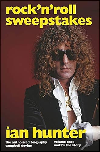 Rock N Roll Sweepstakes The Authorised Biography Of Ian Hunter Volume One Mott S The Story The Official Biography Of Ian Hunter Volume 1 Amazon Co Uk Campbell Devine 9781787601543 Books Rock N Roll Sweepstakes The Authorised Biography Of Ian Hunter Volume One Mott S The Story The Official Biography Of Ian Hunter Volume 1 Amazon Co Uk Campbell Devine 9781787601543 Books