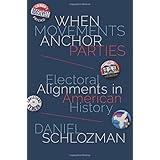 When Movements Anchor Parties: Electoral Alignments in American History (Princeton Studies in American Politics: Historical,