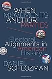 Daniel Schlozman, "When Movements Anchor Parties: Electoral Alignments in American History" (Princeton UP, 2015)