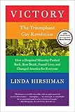Victory: The Triumphant Gay Revolution by Linda Hirshman