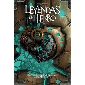 Leyendas de Hierro: Las precuelas de Corazones de Hierro (Spanish Edition)